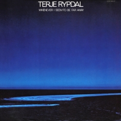 Terje Rypdal - Whenever I Seem to Be Far Away
